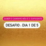 Desafio 1/5 | Saber o caminho não é o suficiente