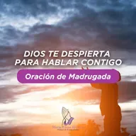 231. Oración de Madrugada 3 a.m. Dios te despierta para hablar contigo