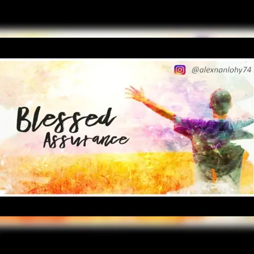 BLESSED ASSURANCE - JAMINAN KESELAMATAN YANG PASTI