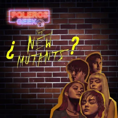 Episodio 53: ¿The new mutants?