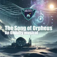 The Song of Orpheus: an Oblivity musical!