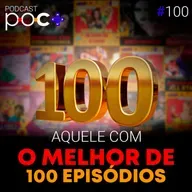 #100 - Aquele com o melhor de 100 episódios