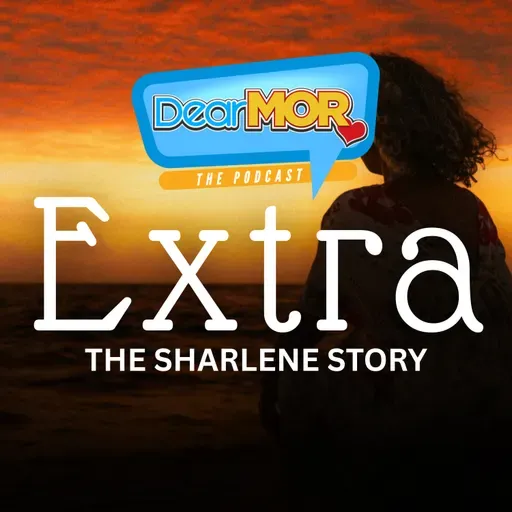“Extra” (The Sharlene Story) | Dear MOR Episode 567