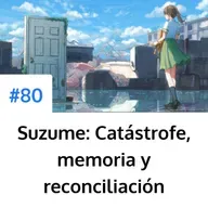 Suzume: Catástrofe, memoria y reconciliación