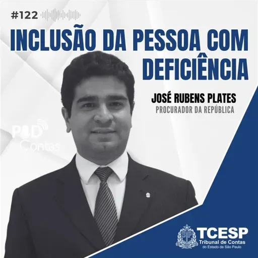 #122 Inclusão da pessoa com deficiência com José Rubens Plates