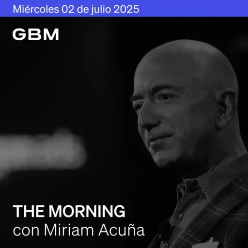 THE MORNING 02-07-25 | Senado aprueba plan fiscal; Trump amenaza a Japón; Powell responde; Bezos vende acciones; avances clave en México.