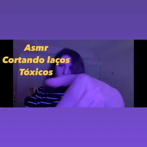 Asmr cortando laços tóxicos