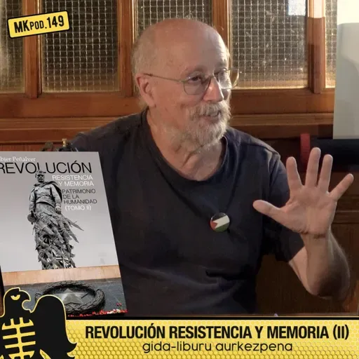 149. MKpod. AURKEZPENA || REVOLUCIÓN RESISTENCIA Y MEMORIA Xabierrekin (2025-09-18)
