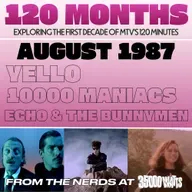 120 Months - August 1987 - Yello, 10000 Maniacs and Echo & The Bunnymen