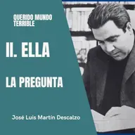 2.2. Querido Mundo Terrible - Ella - La pregunta.