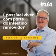 #161 - É possível viver com parte do intestino removido?
