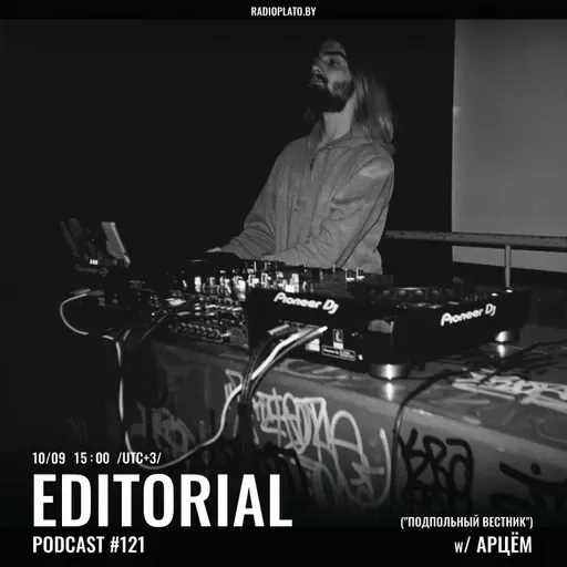 Radio Plato - Editorial Podcast #121 w/ Arciom (Podpolny Vestnik)