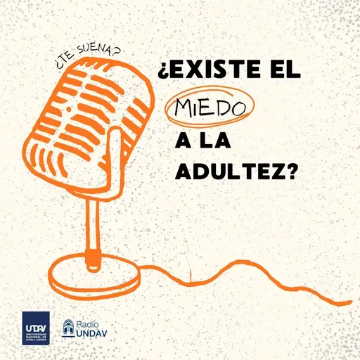 Episodio 1: ¿Existe el miedo a la adultez?