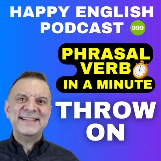 999 - Throw on - Phrasal Verbs in a Minute | Happy English
