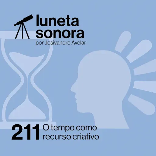 Luneta Sonora 211: O tempo como recurso criativo