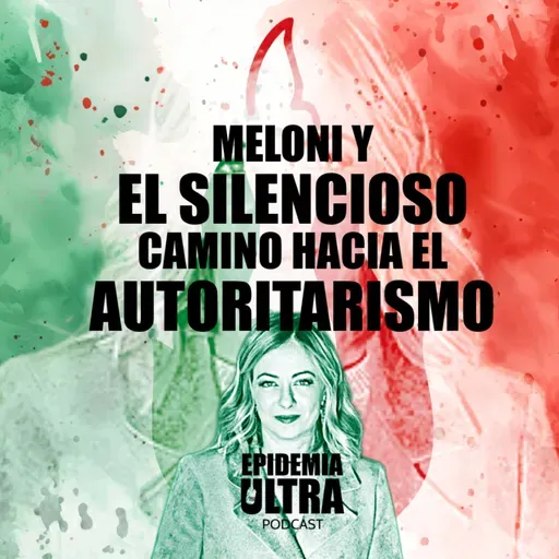 Meloni y el silencioso camino hacia el autoritarismo