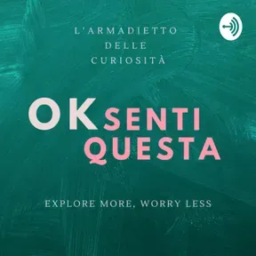 #OKSENTIQUESTA è l'armadietto delle curiosità dedicato a luoghi e personaggi originali e curiosi.