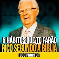 Bob Proctor | 5 HÁBITOS PARA PROSPERAR SEGUNDO A BÍBLIA