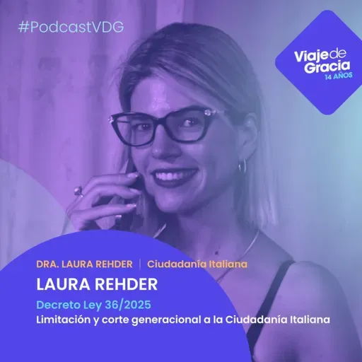 #339 DRA. LAURA REHDER │ Ciudadanía Italiana LAURA REHDER  Decreto Ley 36/2025  Limitación y corte generacional a la Ciudadanía Italiana