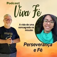 Podcast - A vida de um consagrado na missão: Perseverança e fé #231