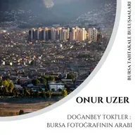 Doğanbey TOKİ'ler: Bursa Fotoğrafının Arabı - Onur Uzer