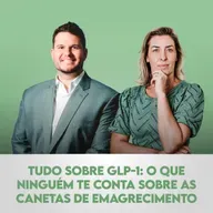 Ep. 135 | Tudo Sobre GLP-1: O Que Ninguém Te Conta Sobre as Canetas de Emagrecimento, com Pedro Perim