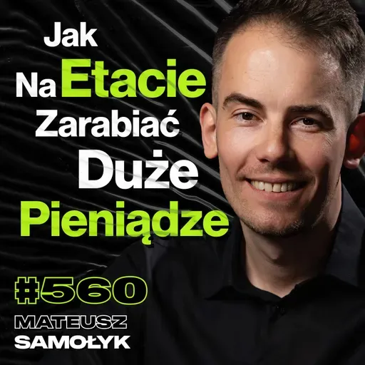 #560 Ile Trzeba Mieć, By Przestać Pracować? Czego Fani Bitcoina Wolą Nie Ujawniać? - Mateusz Samołyk