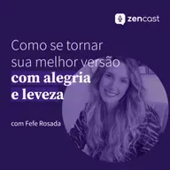 Como se tornar sua melhor versão com alegria e leveza, com Fefe Rosada