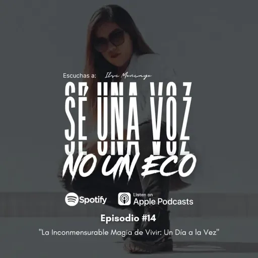 Episodio 14: "La Inconmensurable Magia de Vivir: Un Día a la Vez"