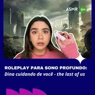 ASMR The Last Of Us: Dina Cuidando de Você (Roleplay para Sono Profundo)