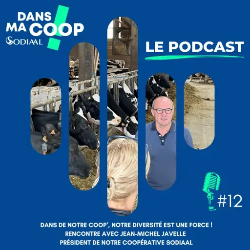 #12 "Dans notre Coop, notre diversité est une force" avec Jean-Michel Javelle, Président de la Coopérative Sodiaal
