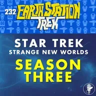 Strange New Worlds Season Three Wrap-Up – Earth Station Trek – Episode 232