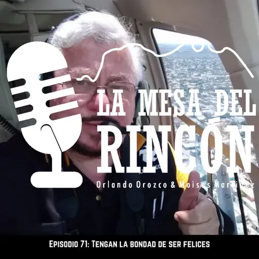 Episodio 71: Ánimo, Tengan la Bondad de ser felices 