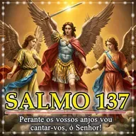 SALMO 137,1-2a.2bc-3.4-5 - Perante os vossos anjos vou cantar-vos, ó Senhor!