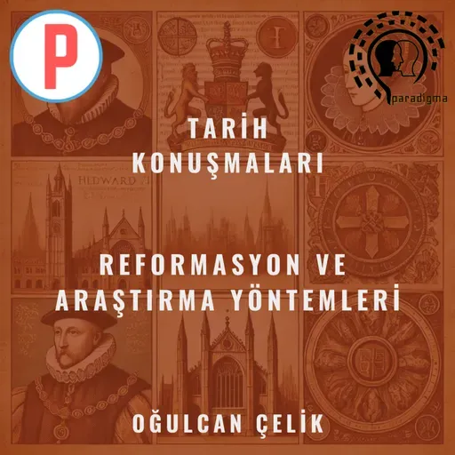 Tarih Konuşmaları - 1: Reformasyon ve Araştırma Yöntemleri