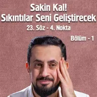 Sakin Kal! Sıkıntılar Seni Geliştirecek - [23. Söz 4. Nokta] - Tekemmül | Mehmet Yıldız