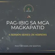 Hebrews 13:1-6 • Pag-ibig sa mga Kapatid (Marlon Santos)
