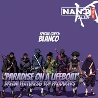 Nani Talks - Episode 8.4 - Blanco: 'Paradise on a Lifeboat', Dream Features & Top Producers