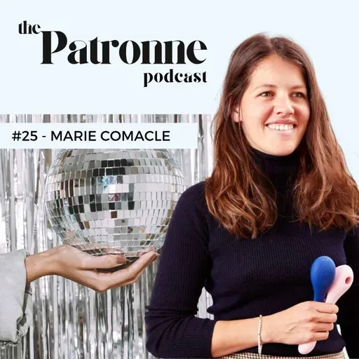 #25 Marie Comacle : Libérer la puissance des femmes et s'en (re)jouir - entreprenariat - tabou - sexualité