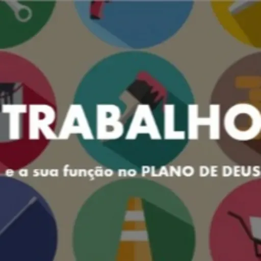 TRABALHO E A SUA FUNÇÃO NO PLANO DE DEUS #02 | SV