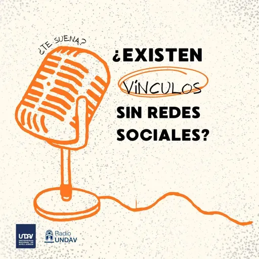 Episodio 2: ¿Existen vínculos sin redes sociales?