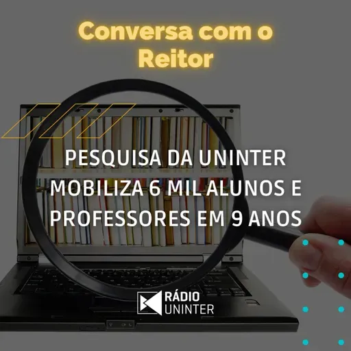 Conversa com o Reitor | Pesquisa da Uninter mobiliza 6 mil alunos e professores em 9 anos