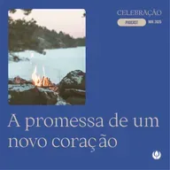 CELEBRAÇÃO LOCAL - "A promessa de um novo coração - Um coração grato"
