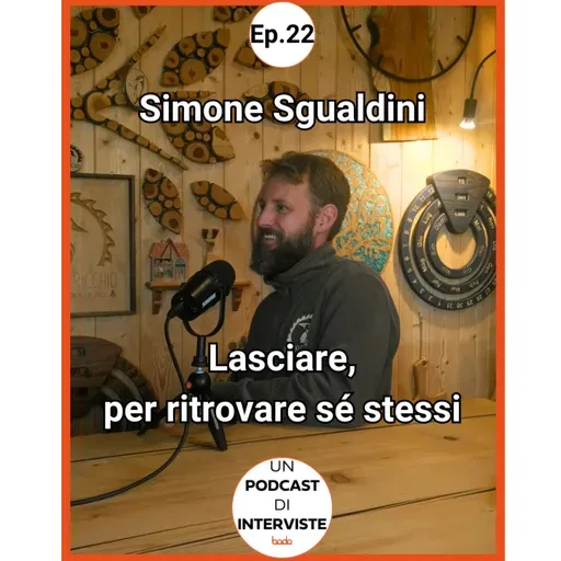 #22 Simone Sgualdini - Lasciare, per ritrovare sé stessi