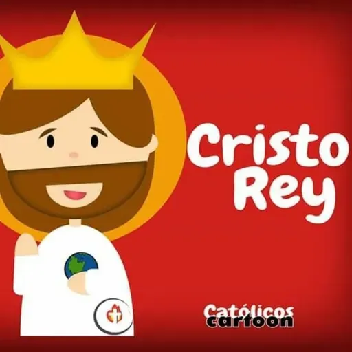 Jesucristo, Rey del Universo