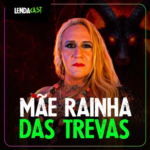 S4TANISTA DIZ QUE P4CT0 NÃO É ESCOLHA, É MISSÃO - Mãe Rainha das Trevas | LendaCast #285