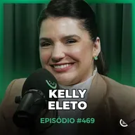 Ela Ajuda a Estruturar Times de Alta Performance no Marketing Digital | Kelly Eleto - Kiwicast #469