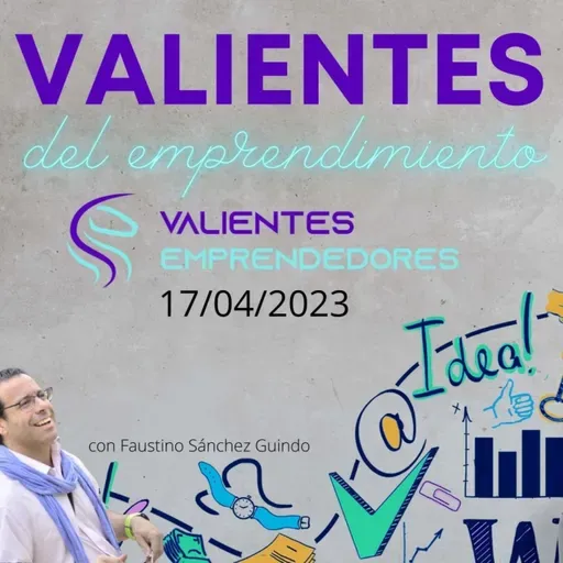 Valientes del emprendimiento 17/04/2023