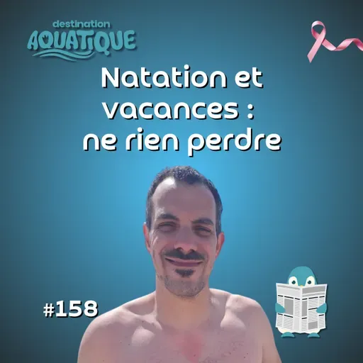 Vacances scolaires et natation : comment ne rien perdre (ni culpabiliser)