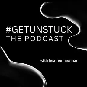 The Get Unstuck Podcast - GLITTERU x HEATHER
